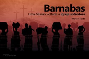 IMAGEM - Barnabas: uma missão voltada à Igreja sofredora